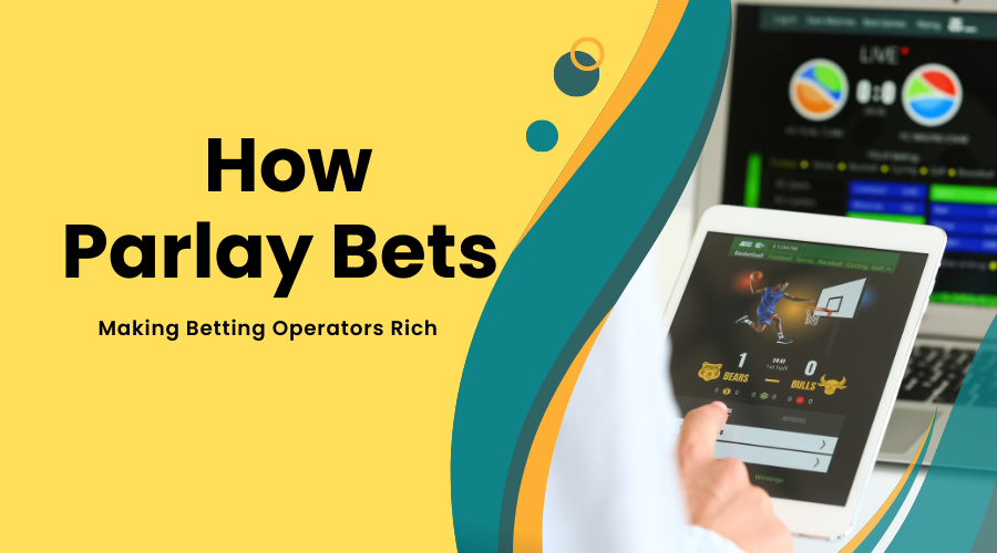 How Parlay Bets are Making Betting Operators Rich
