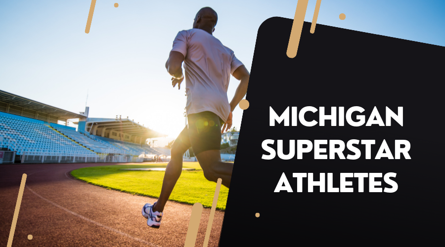 Michigan’s Sports Superstars: Athletes Who Defined an Era