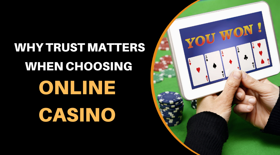 Why Trust Matters When Choosing Online Casino