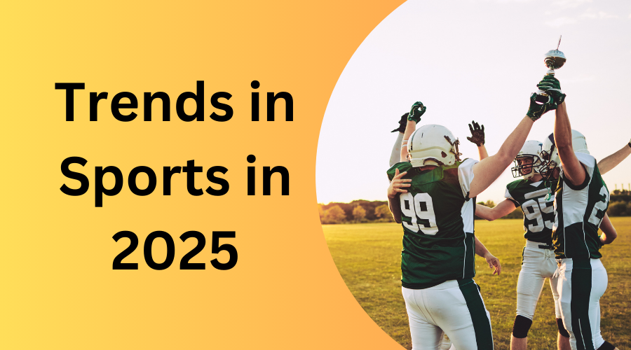 Trends in Sports 2025