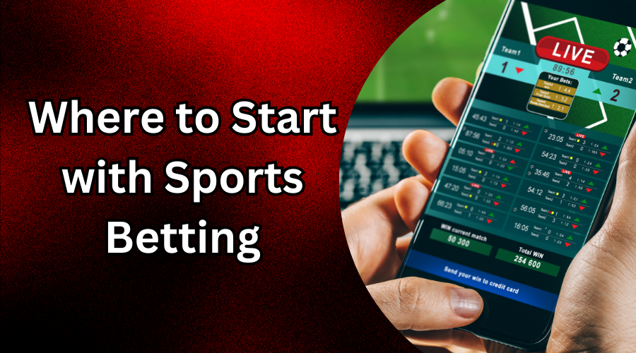 Where to start with sports betting: A complete guide for beginners