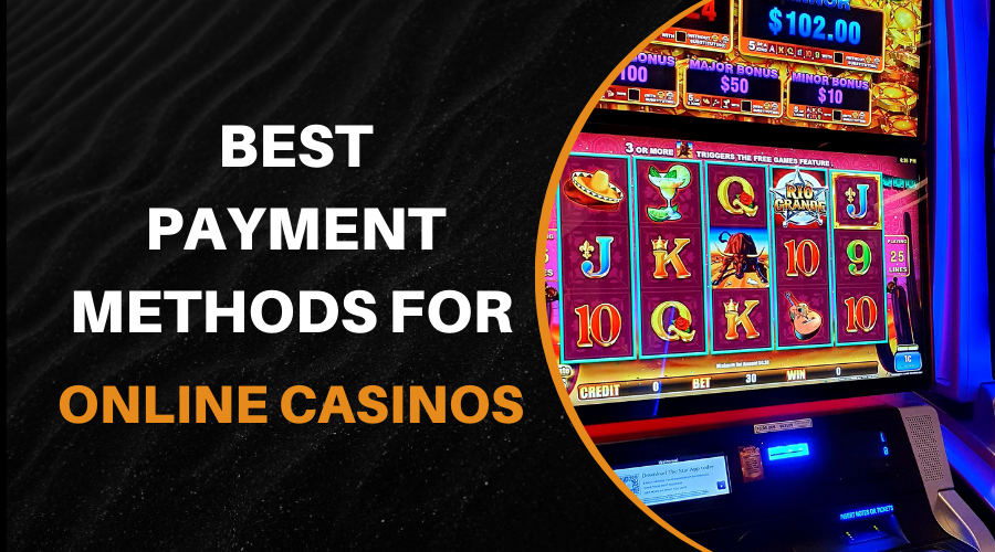 The Best Payment Methods for Online Casinos