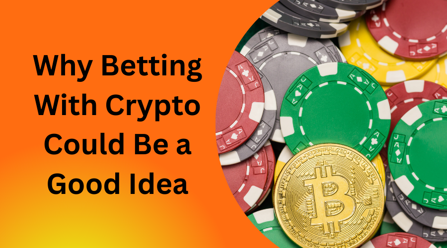 Why Betting With Crypto Could Be a Good Idea