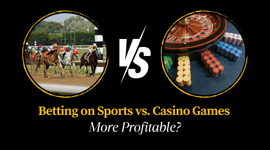 Betting on Sports vs. Casino Games: More Profitable?