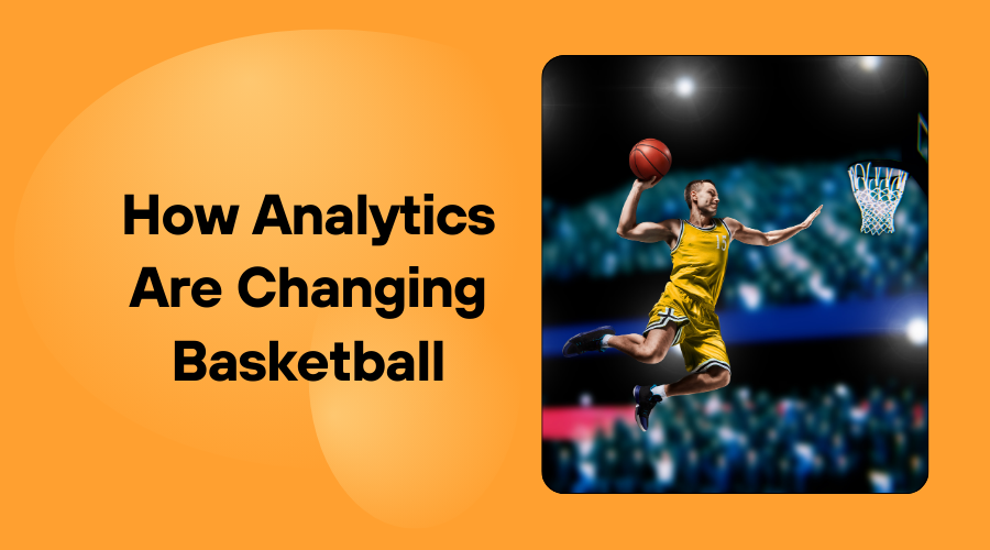 How Analytics Are Changing Basketball