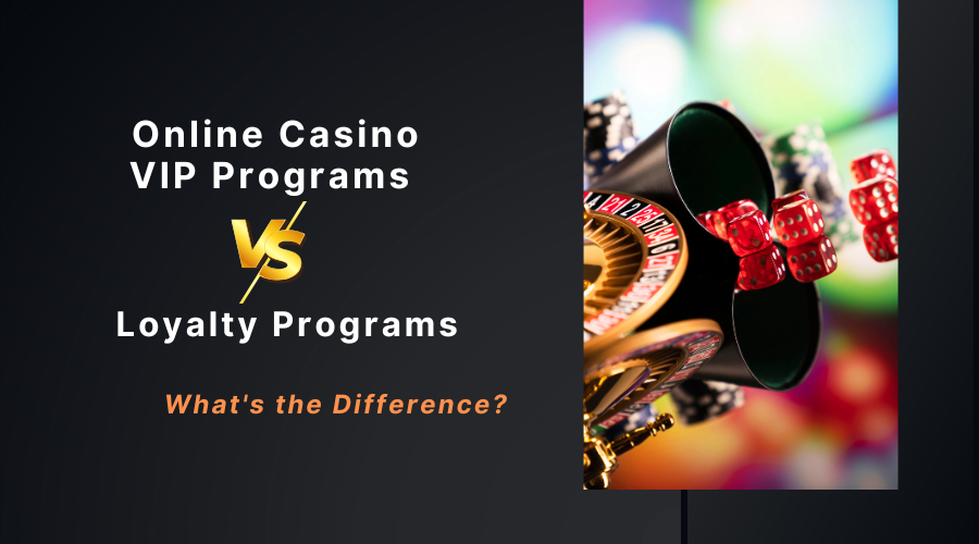 Online Casino VIP Programs vs Loyalty Programs: What's the Difference?