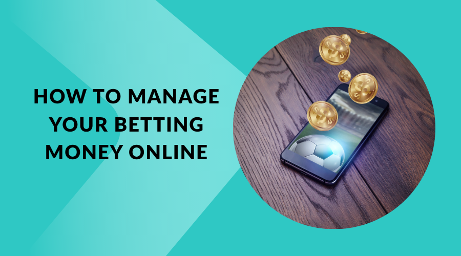 Bankroll Basics: How to Manage Your Betting Money Online