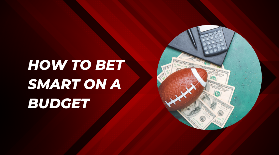 How to Bet Smart on a Budget