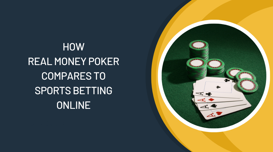 How Real Money Poker Compares to Sports Betting Online