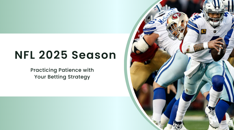 NFL 2025 Season: Practicing Patience with Your Betting Strategy