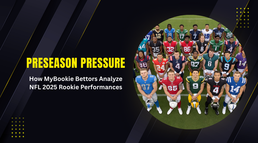 Preseason Pressure: How MyBookie Bettors Analyze NFL 2025 Rookie Performances