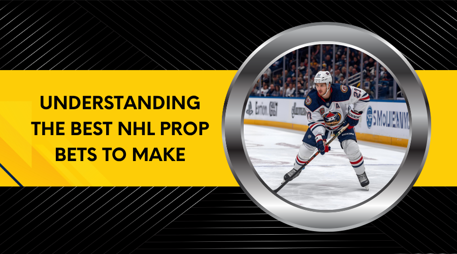 Understanding the Best NHL Prop Bets to Make