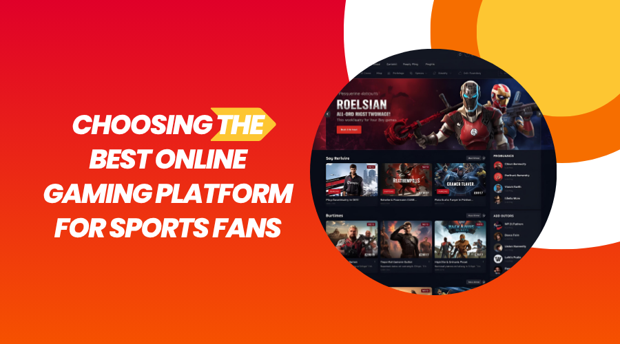 Choosing The Best Online Gaming Platform For Sports Fans