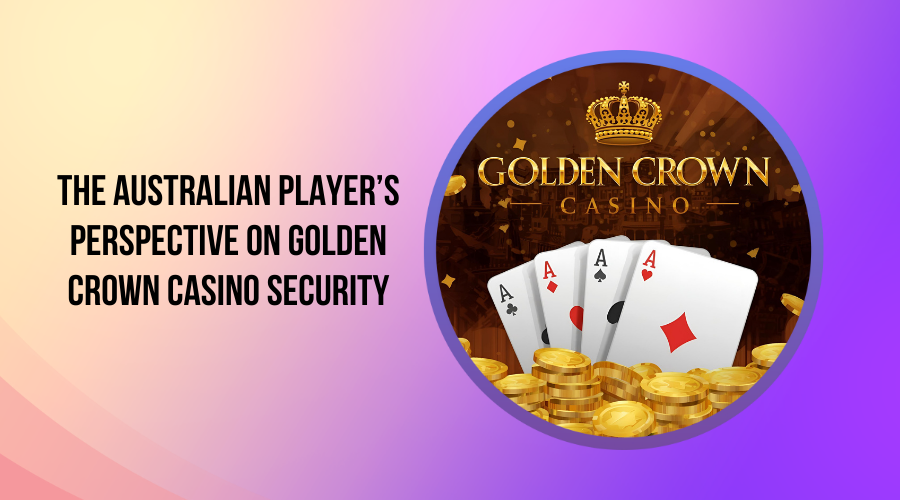 The Australian Player’s Perspective on Golden Crown Casino Security