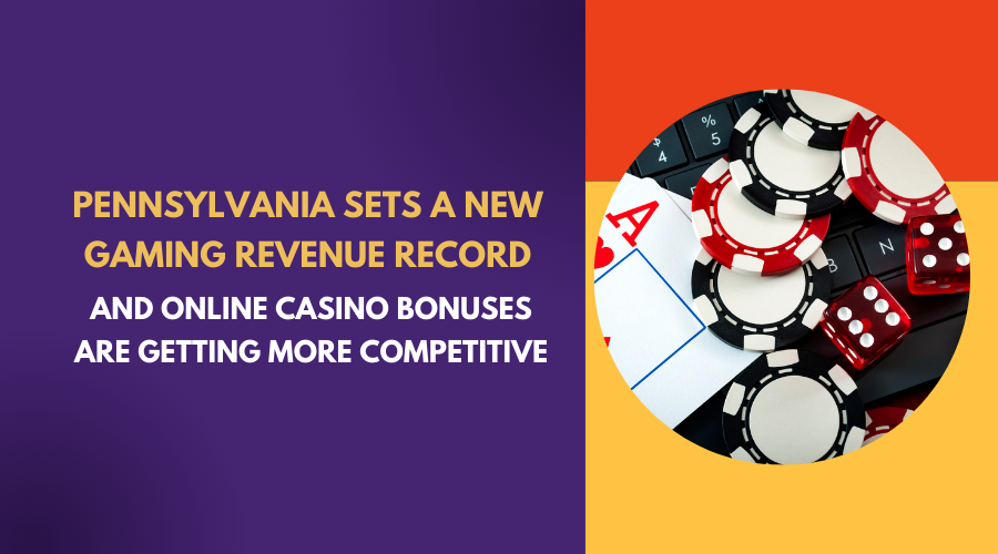 Pennsylvania Sets a New Gaming Revenue Record and Online Casino Bonuses Are Getting More Competitive