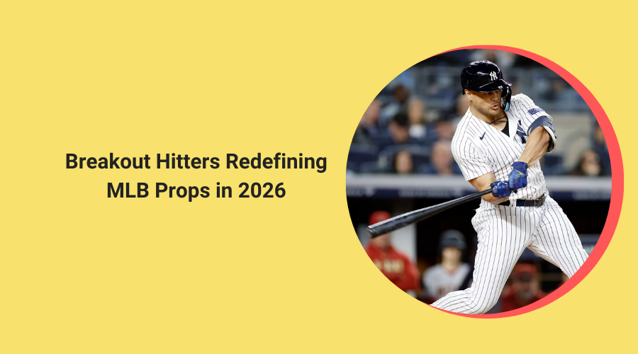Breakout Hitters Redefining MLB Props in 2026